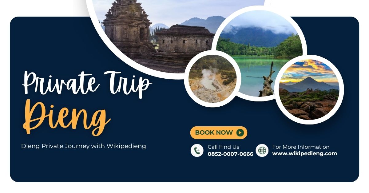 Private trip Dieng - Paket wisata Dieng untuk 2-5 Orang